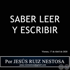 SABER LEER Y ESCRIBIR - Por JESÚS RUIZ NESTOSA - Viernes, 17 de Abril de 2020
